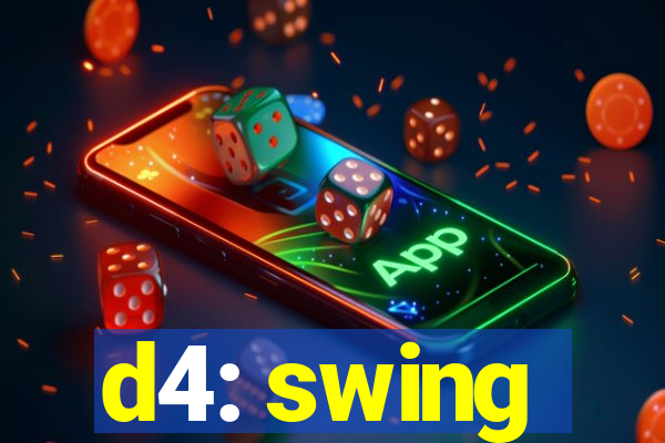 d4: swing